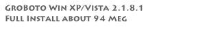 GroBoto Win XP/Vista 2.1.8.1
Full Install about 94 Meg
